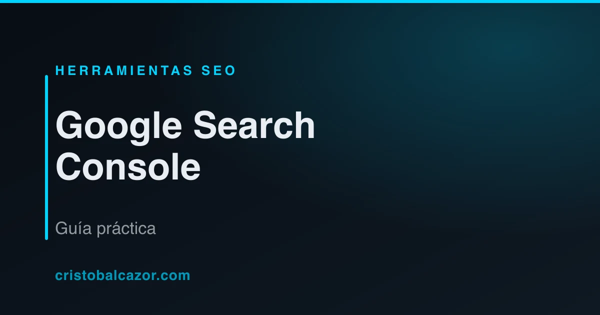 Cómo usar Google Search Console: guía práctica