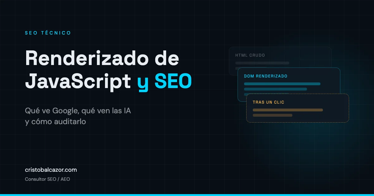 Renderizado de JavaScript y SEO: qué ve Google, qué ven las IA y cómo auditarlo