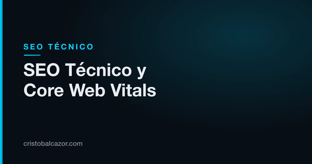 SEO técnico y Core Web Vitals: la guía completa