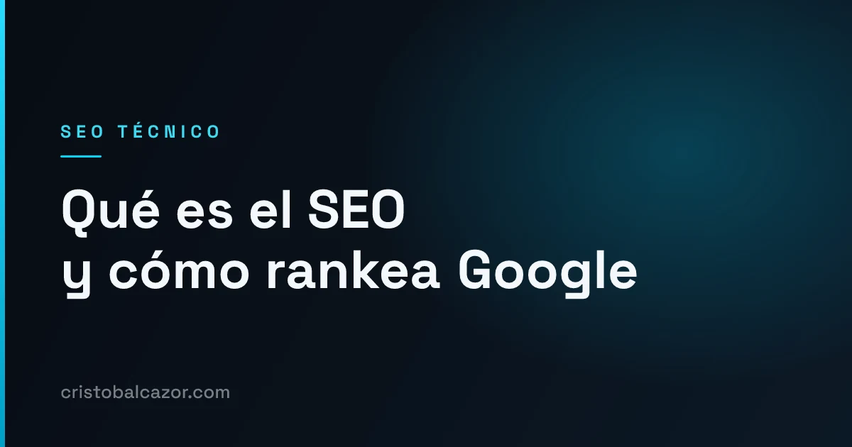 Qué es el SEO hoy: cómo funciona Google de verdad