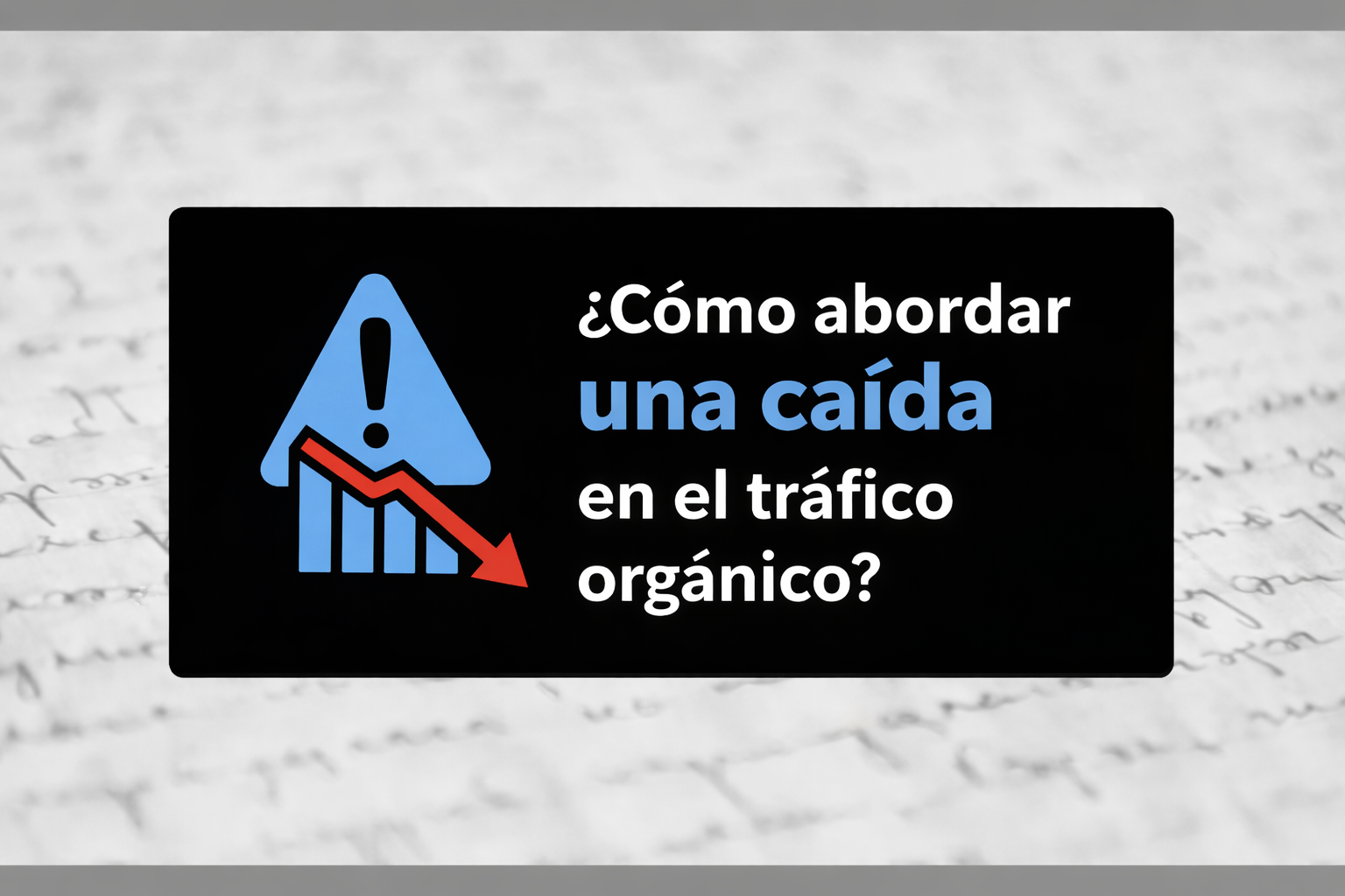 Cómo abordar una caída en el tráfico orgánico