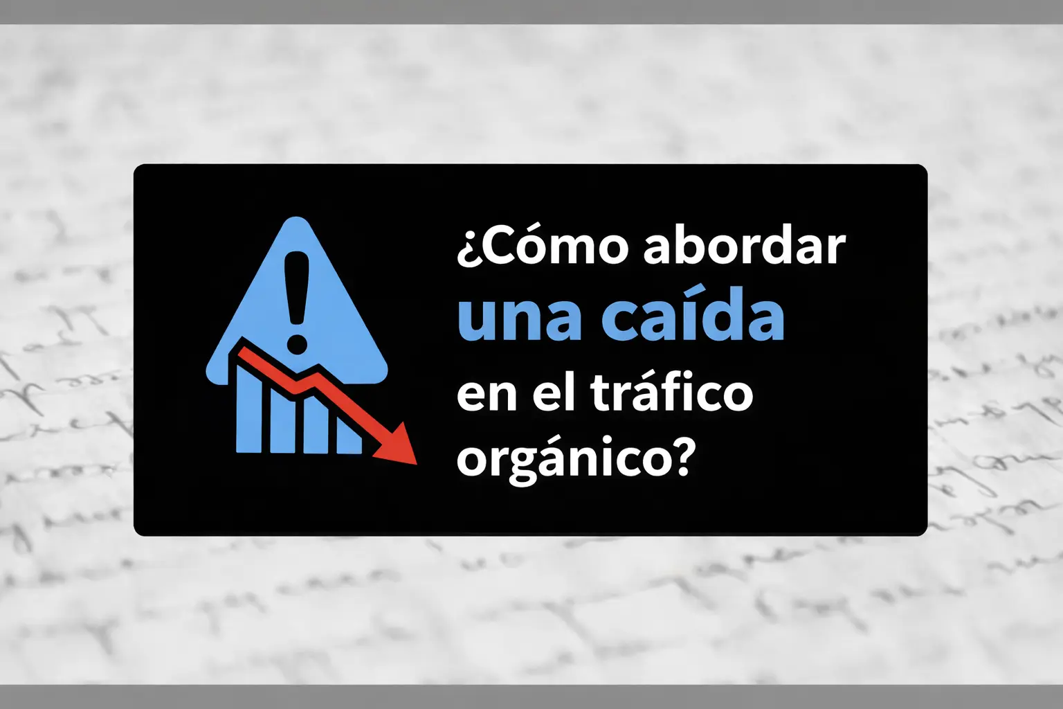 Cómo abordar una caída en el tráfico orgánico